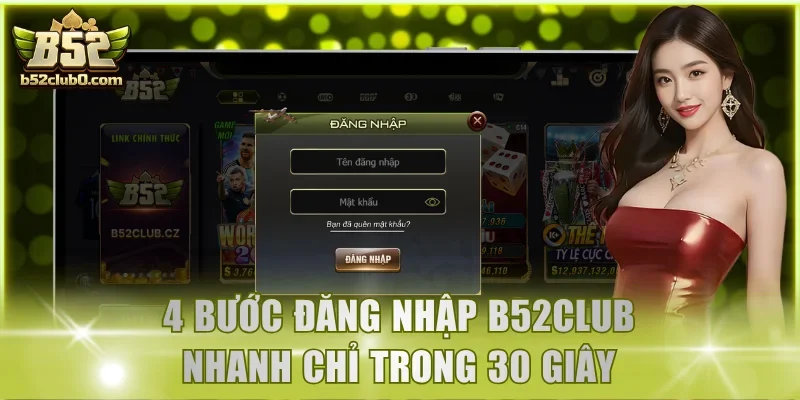 4 bước đăng nhập B52Club nhanh chỉ trong 30 giây