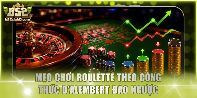 Áp dụng mẹo chơi Roulette theo công thức D'Alembert đảo ngược