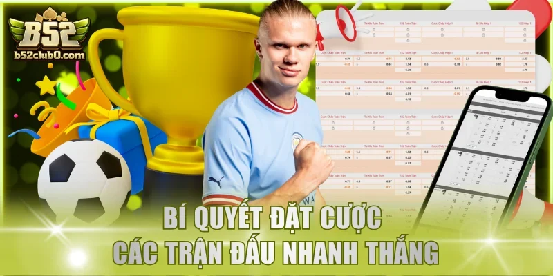 Bí quyết đặt cược các trận đấu nhanh thắng