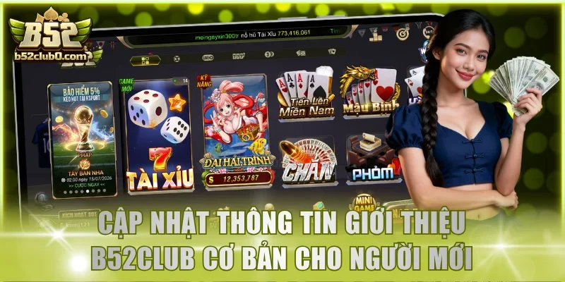 Cập nhật thông tin giới thiệu B52Club cơ bản cho người mới