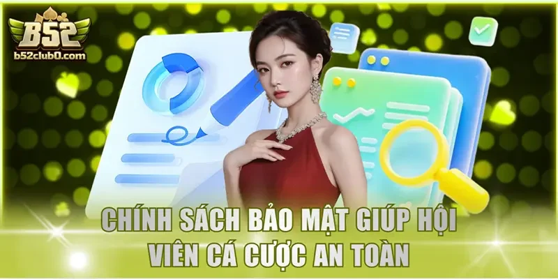 Chính sách bảo mật giúp hội viên cá cược an toàn