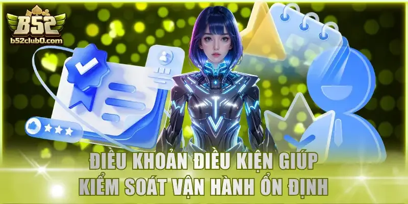 Điều khoản điều kiện giúp kiểm soát vận hành ổn định