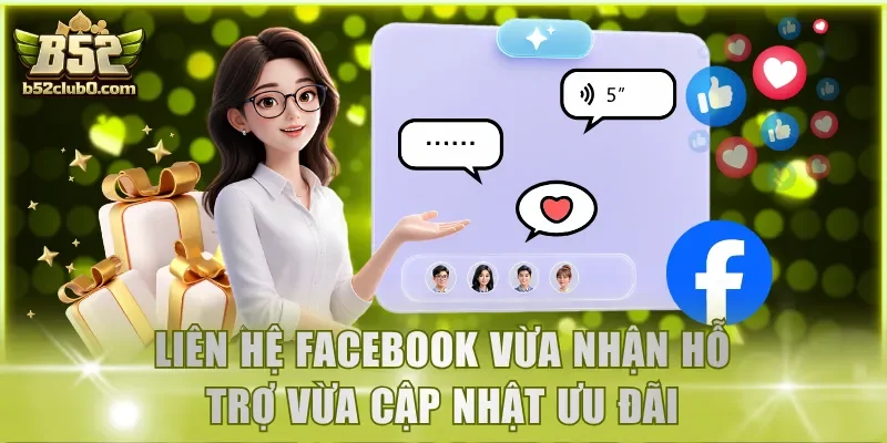 Facebook là kênh liên hệ B52Club vừa hỗ trợ vừa cập nhật ưu đãi