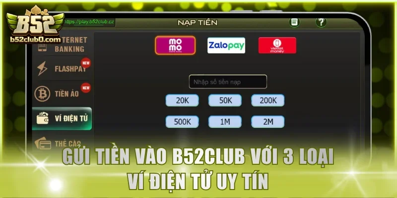 Gửi tiền vào B52Club với 3 loại ví điện tử uy tín