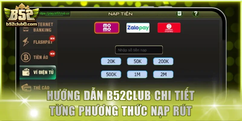 Hướng dẫn B52Club chi tiết từng phương thức nạp rút