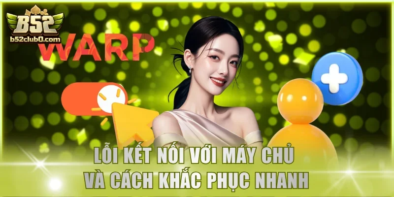 Lỗi kết nối với máy chủ và cách khắc phục nhanh