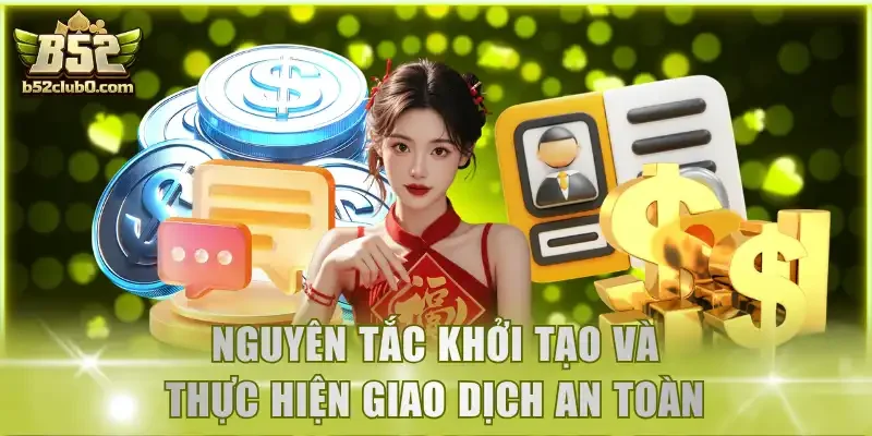 Nguyên tắc khởi tạo và thực hiện giao dịch an toàn