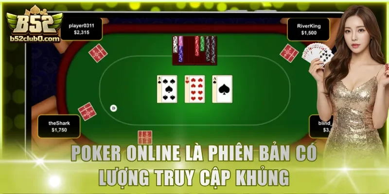Poker Online là phiên bản có lượng truy cập khủng
