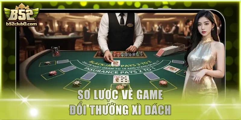 Sơ lược về game đổi thưởng Xì Dách