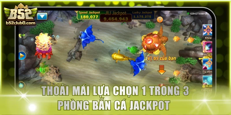 Thoải mái lựa chọn 1 trong 3 phòng bắn cá Jackpot