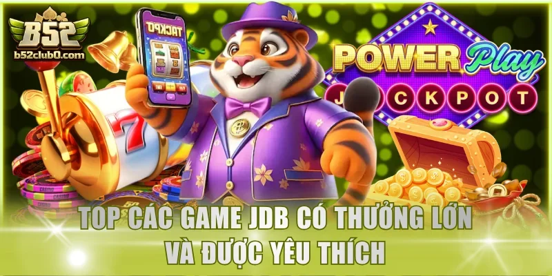 Top các game JDB có thưởng lớn và được yêu thích